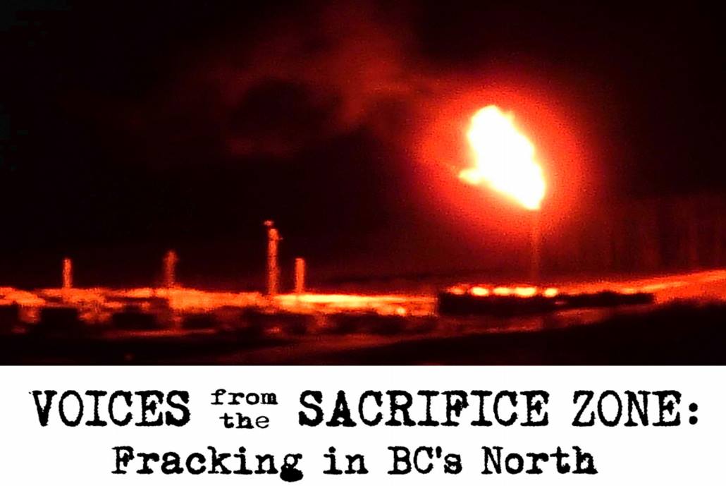 Voices from the Sacrifice Zone: Fracking in BC’s North