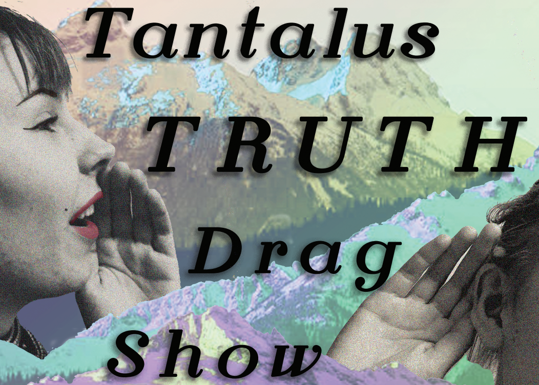 Tantalus Truth Drag Show